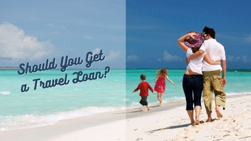 Should You Get a Travel Loan